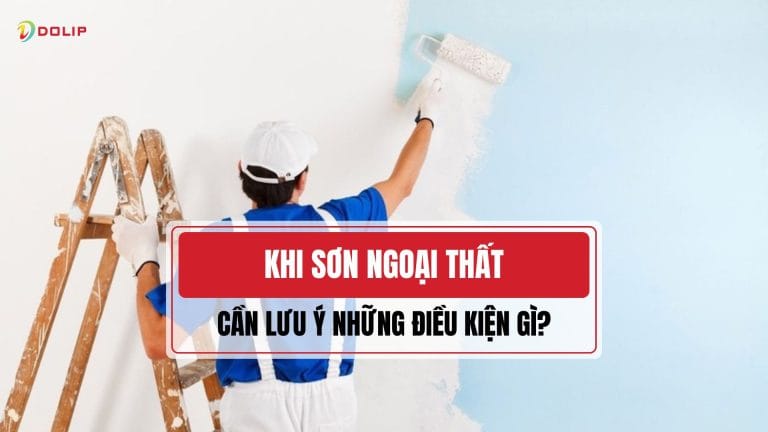 Khi sơn ngoại thất cần lưu ý những điều kiện gì