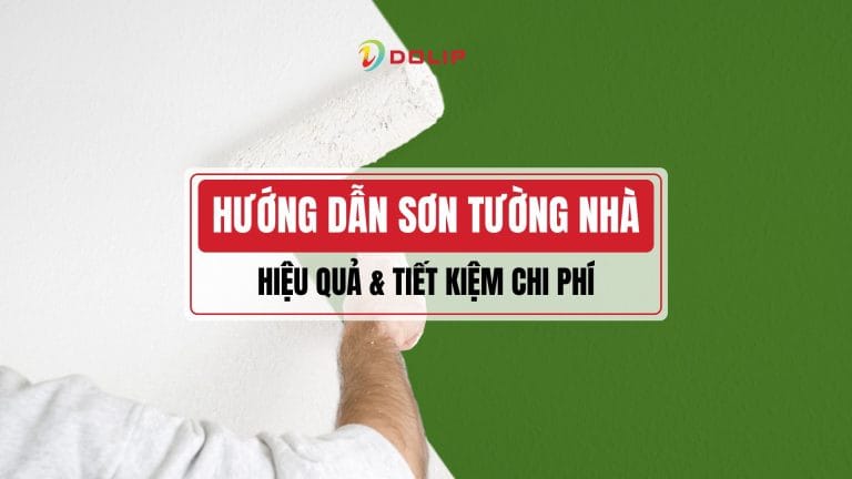Hướng dẫn sơn tường nhà hiệu quả, tiết kiệm chi phí nhất