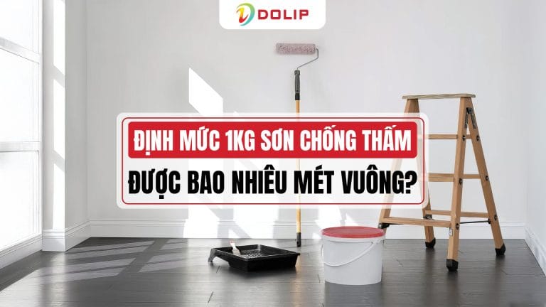 Định mức 1 kg sơn chống thấm được bao nhiêu m2? Tool tính toán chính xác nhất