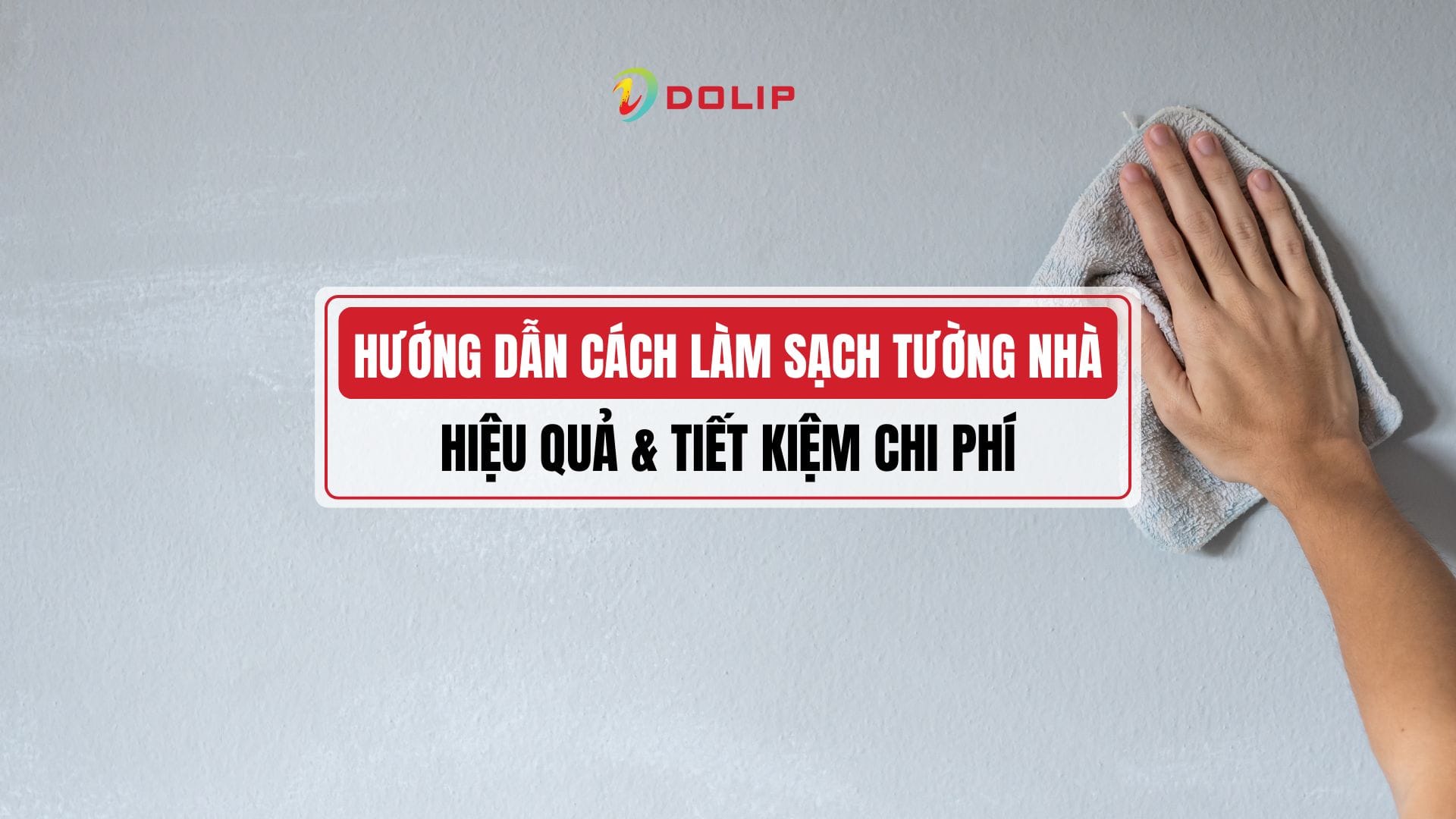 Hướng dẫn cách làm sạch tường nhà như mới nhanh chóng