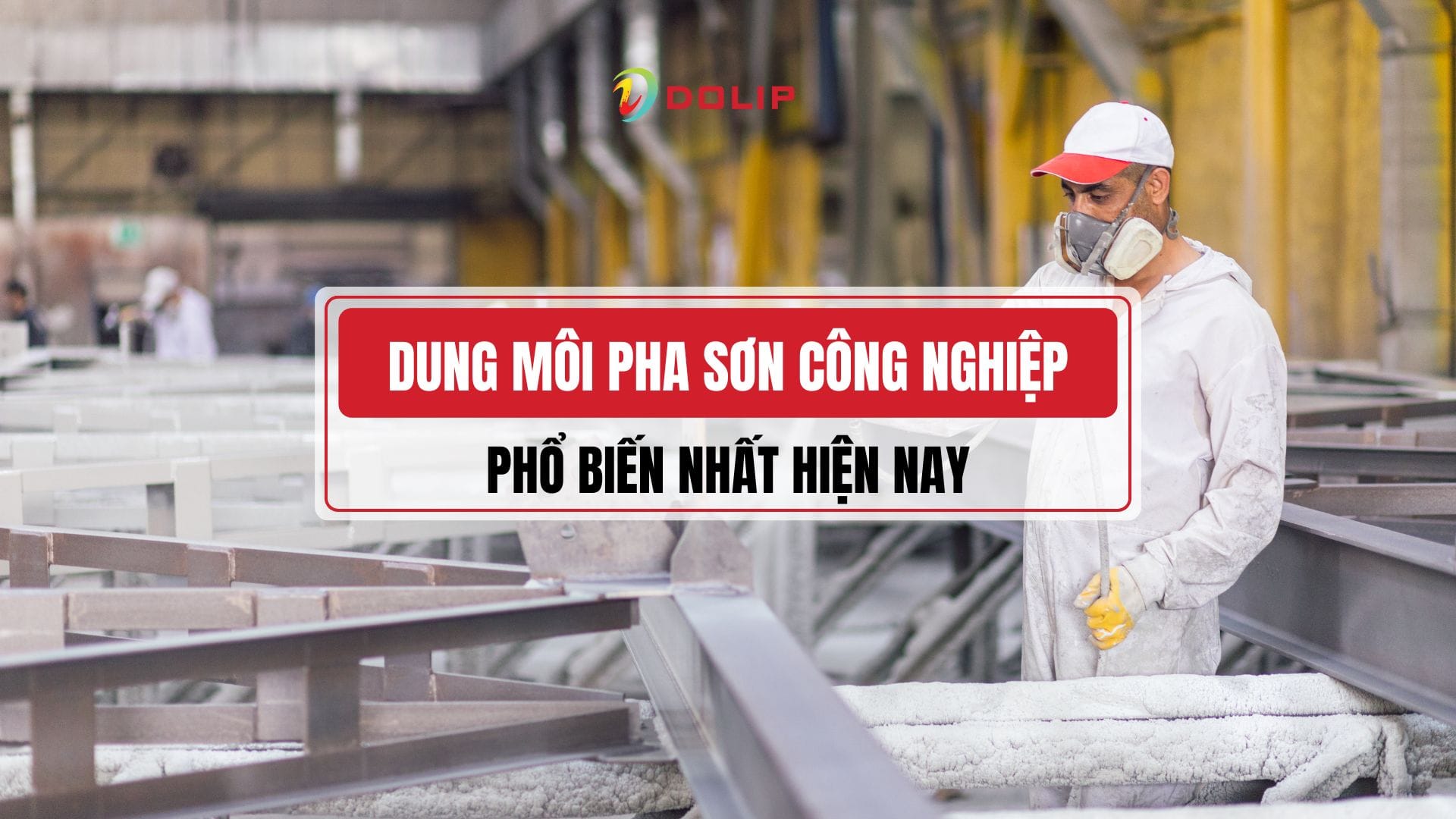 Dung môi pha sơn công nghiệp là gì? Các loại dung môi pha sơn công nghiệp phổ biến nhất 1 Dung môi pha sơn công nghiệp là gì? Các loại dung môi pha sơn công nghiệp phổ biến nhất