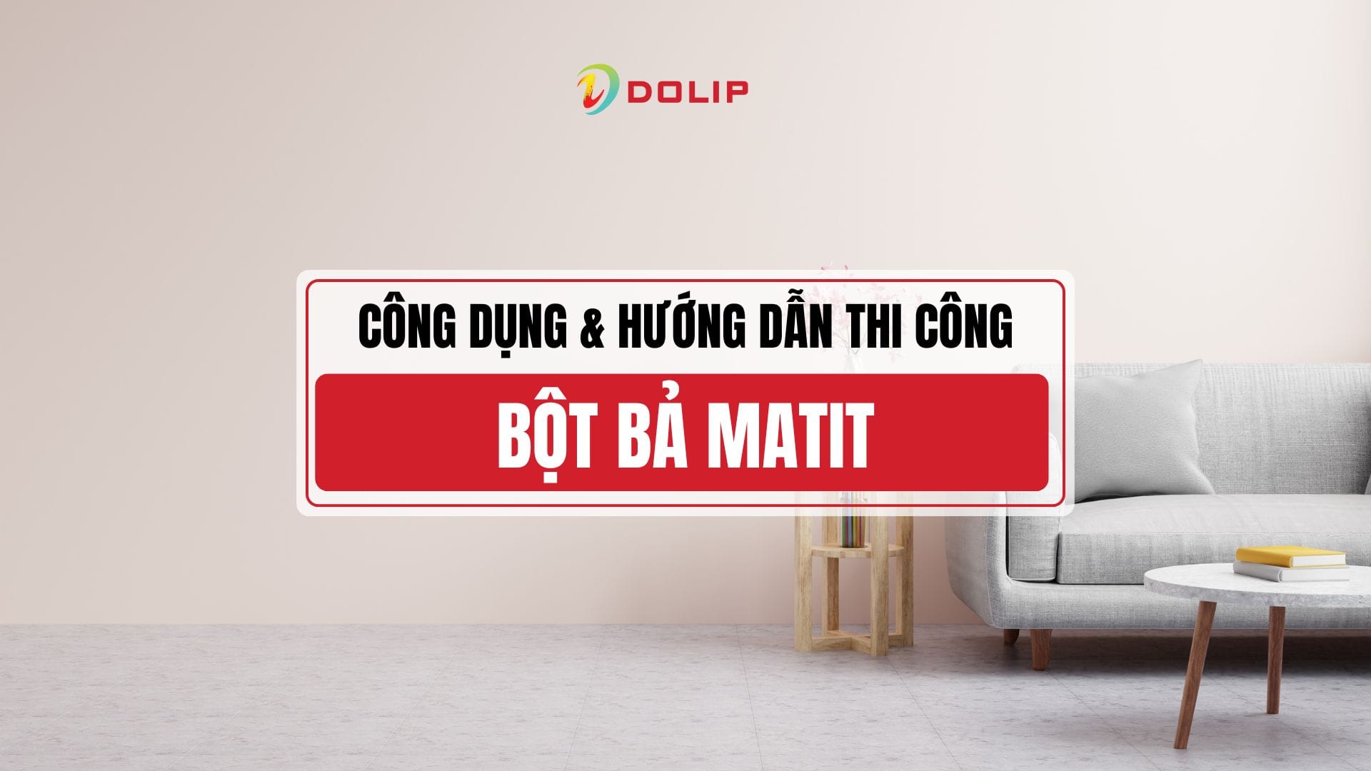 6 Công dụng của bột bả matit - Bí quyết giúp tường đẹp bền gấp 3 lần 1 6 công dụng nổi bật của bột bả matit trong xây dựng